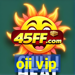 oii vip